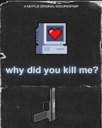 Почему вы меня убили? (2021) смотреть онлайн